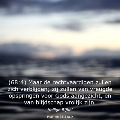 Picture 03 - Psalmen 68:3 NLD - (68:4) Maar de rechtvaardigen zullen zich - Bible Verse Picture