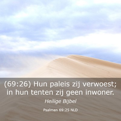 Picture 03 - Psalmen 69:25 NLD - (69:26) Hun paleis zij verwoest; in hun tenten - Bible Verse Picture