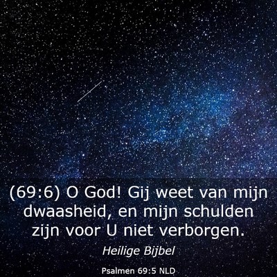 Picture 03 - Psalmen 69:5 NLD - (69:6) O God! Gij weet van mijn dwaasheid, en - Bible Verse Picture