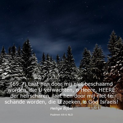 Picture 03 - Psalmen 69:6 NLD - (69:7) Laat hen door mij niet beschaamd worden, - Bible Verse Picture