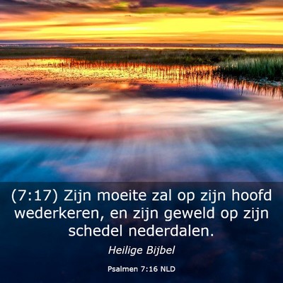 Picture 03 - Psalmen 7:16 NLD - (7:17) Zijn moeite zal op zijn hoofd wederkeren, - Bible Verse Picture