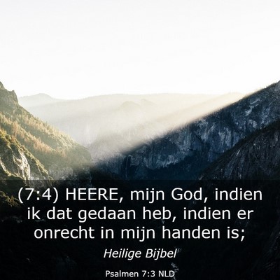 Picture 03 - Psalmen 7:3 NLD - (7:4) HEERE, mijn God, indien ik dat gedaan heb, - Bible Verse Picture