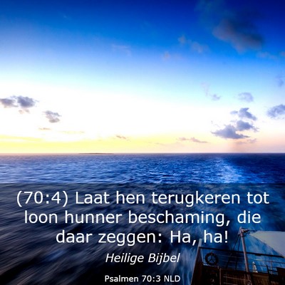 Picture 03 - Psalmen 70:3 NLD - (70:4) Laat hen terugkeren tot loon hunner - Bible Verse Picture
