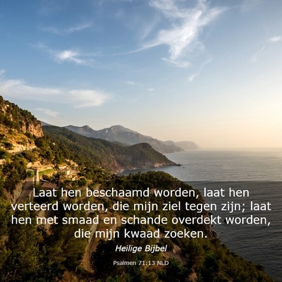 Picture 03 - Psalmen 71:13 NLD - Laat hen beschaamd worden, laat hen verteerd - Bible Verse Picture