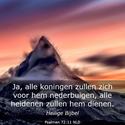 Picture 03 - Psalmen 72:11 NLD - Ja, alle koningen zullen zich voor hem - Bible Verse Picture
