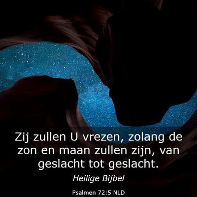 Picture 03 - Psalmen 72:5 NLD - Zij zullen U vrezen, zolang de zon en maan zullen - Bible Verse Picture