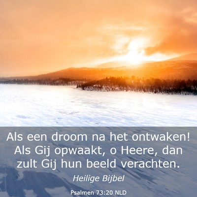 Picture 03 - Psalmen 73:20 NLD - Als een droom na het ontwaken! Als Gij opwaakt, o - Bible Verse Picture