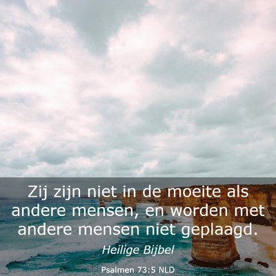 Picture 03 - Psalmen 73:5 NLD - Zij zijn niet in de moeite als andere mensen, en - Bible Verse Picture