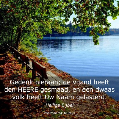 Picture 03 - Psalmen 74:18 NLD - Gedenk hieraan; de vijand heeft den HEERE - Bible Verse Picture