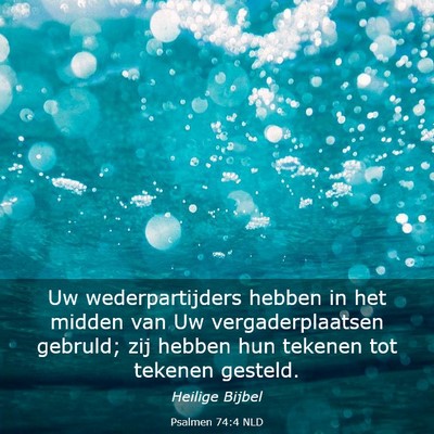 Picture 03 - Psalmen 74:4 NLD - Uw wederpartijders hebben in het midden van Uw - Bible Verse Picture