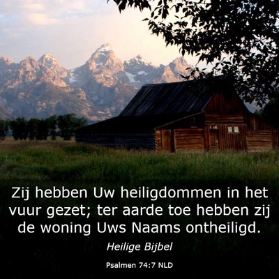 Picture 03 - Psalmen 74:7 NLD - Zij hebben Uw heiligdommen in het vuur gezet; ter - Bible Verse Picture