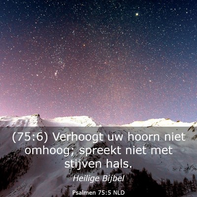Picture 03 - Psalmen 75:5 NLD - (75:6) Verhoogt uw hoorn niet omhoog; spreekt - Bible Verse Picture