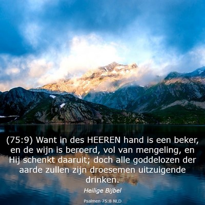 Picture 03 - Psalmen 75:8 NLD - (75:9) Want in des HEEREN hand is een beker, en - Bible Verse Picture
