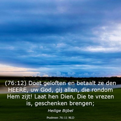 Picture 03 - Psalmen 76:11 NLD - (76:12) Doet geloften en betaalt ze den HEERE, uw - Bible Verse Picture