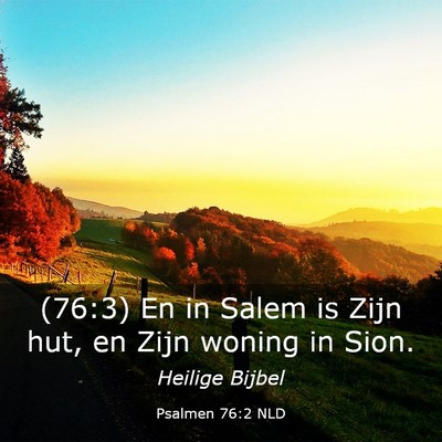 Picture 03 - Psalmen 76:2 NLD - (76:3) En in Salem is Zijn hut, en Zijn woning in - Bible Verse Picture