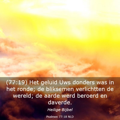 Picture 03 - Psalmen 77:18 NLD - (77:19) Het geluid Uws donders was in het ronde; - Bible Verse Picture