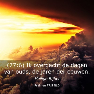Picture 03 - Psalmen 77:5 NLD - (77:6) Ik overdacht de dagen van ouds, de jaren - Bible Verse Picture