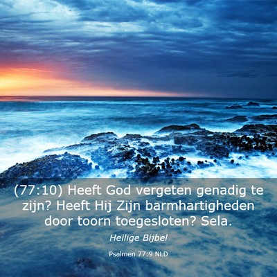 Picture 03 - Psalmen 77:9 NLD - (77:10) Heeft God vergeten genadig te zijn? Heeft - Bible Verse Picture