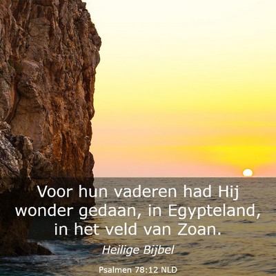 Picture 03 - Psalmen 78:12 NLD - Voor hun vaderen had Hij wonder gedaan, in - Bible Verse Picture