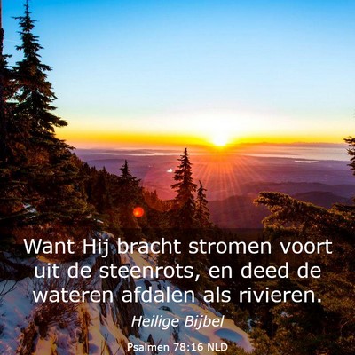 Picture 03 - Psalmen 78:16 NLD - Want Hij bracht stromen voort uit de steenrots, - Bible Verse Picture