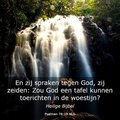 Picture 03 - Psalmen 78:19 NLD - En zij spraken tegen God, zij zeiden: Zou God een - Bible Verse Picture