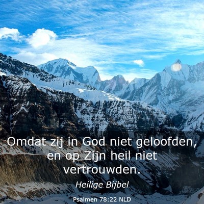 Picture 03 - Psalmen 78:22 NLD - Omdat zij in God niet geloofden, en op Zijn heil - Bible Verse Picture