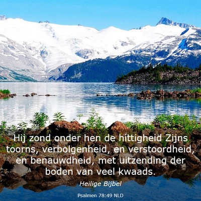 Picture 03 - Psalmen 78:49 NLD - Hij zond onder hen de hittigheid Zijns toorns, - Bible Verse Picture
