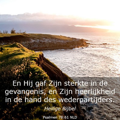 Picture 03 - Psalmen 78:61 NLD - En Hij gaf Zijn sterkte in de gevangenis, en Zijn - Bible Verse Picture