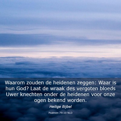 Picture 03 - Psalmen 79:10 NLD - Waarom zouden de heidenen zeggen: Waar is hun - Bible Verse Picture