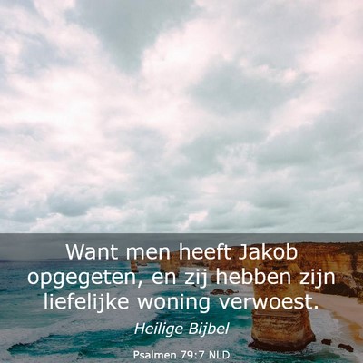 Picture 03 - Psalmen 79:7 NLD - Want men heeft Jakob opgegeten, en zij hebben - Bible Verse Picture