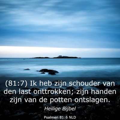Picture 03 - Psalmen 81:6 NLD - (81:7) Ik heb zijn schouder van den last - Bible Verse Picture