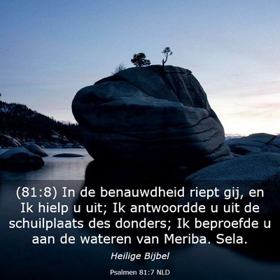 Picture 03 - Psalmen 81:7 NLD - (81:8) In de benauwdheid riept gij, en Ik hielp u - Bible Verse Picture