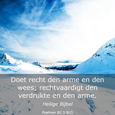 Picture 03 - Psalmen 82:3 NLD - Doet recht den arme en den wees; rechtvaardigt - Bible Verse Picture