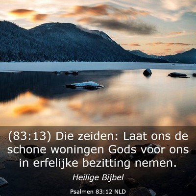Picture 03 - Psalmen 83:12 NLD - (83:13) Die zeiden: Laat ons de schone woningen - Bible Verse Picture
