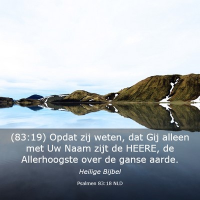 Picture 03 - Psalmen 83:18 NLD - (83:19) Opdat zij weten, dat Gij alleen met Uw - Bible Verse Picture