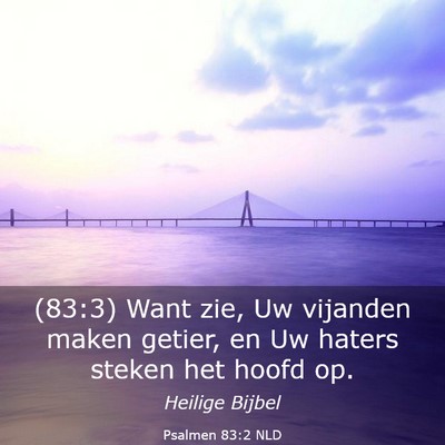 Picture 03 - Psalmen 83:2 NLD - (83:3) Want zie, Uw vijanden maken getier, en Uw - Bible Verse Picture