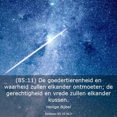 Picture 03 - Psalmen 85:10 NLD - (85:11) De goedertierenheid en waarheid zullen - Bible Verse Picture
