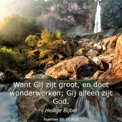 Picture 03 - Psalmen 86:10 NLD - Want Gij zijt groot, en doet wonderwerken; Gij - Bible Verse Picture