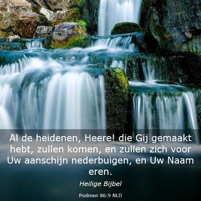 Picture 03 - Psalmen 86:9 NLD - Al de heidenen, Heere! die Gij gemaakt hebt, - Bible Verse Picture
