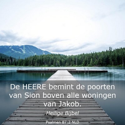 Picture 03 - Psalmen 87:2 NLD - De HEERE bemint de poorten van Sion boven alle - Bible Verse Picture