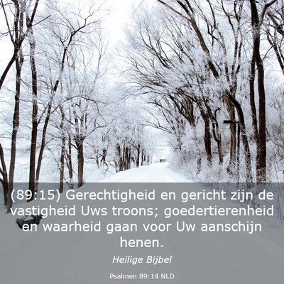 Picture 03 - Psalmen 89:14 NLD - (89:15) Gerechtigheid en gericht zijn de - Bible Verse Picture