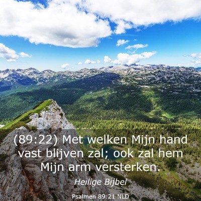 Picture 03 - Psalmen 89:21 NLD - (89:22) Met welken Mijn hand vast blijven zal; - Bible Verse Picture