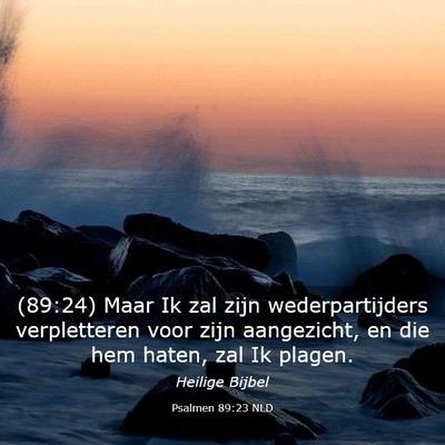 Picture 03 - Psalmen 89:23 NLD - (89:24) Maar Ik zal zijn wederpartijders - Bible Verse Picture