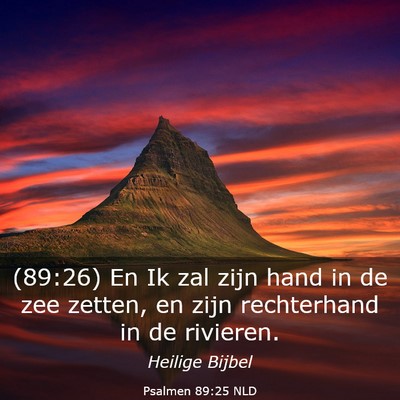 Picture 03 - Psalmen 89:25 NLD - (89:26) En Ik zal zijn hand in de zee zetten, en - Bible Verse Picture