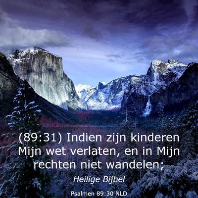 Picture 03 - Psalmen 89:30 NLD - (89:31) Indien zijn kinderen Mijn wet verlaten, - Bible Verse Picture