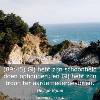 Picture 03 - Psalmen 89:44 NLD - (89:45) Gij hebt zijn schoonheid doen ophouden; - Bible Verse Picture