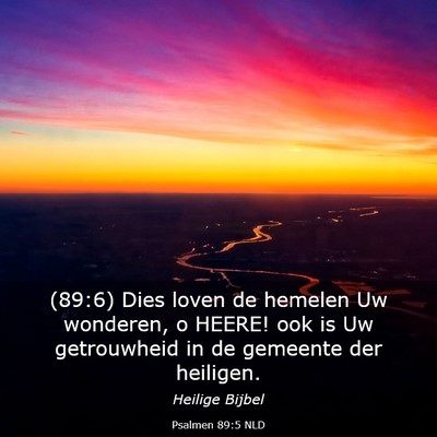 Picture 03 - Psalmen 89:5 NLD - (89:6) Dies loven de hemelen Uw wonderen, o - Bible Verse Picture