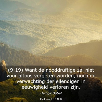 Picture 03 - Psalmen 9:18 NLD - (9:19) Want de nooddruftige zal niet voor altoos - Bible Verse Picture