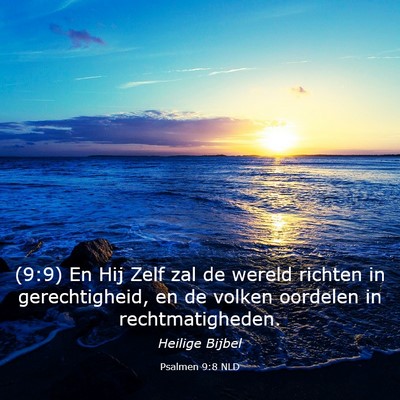 Picture 03 - Psalmen 9:8 NLD - (9:9) En Hij Zelf zal de wereld richten in - Bible Verse Picture