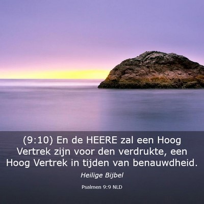Picture 03 - Psalmen 9:9 NLD - (9:10) En de HEERE zal een Hoog Vertrek zijn voor - Bible Verse Picture